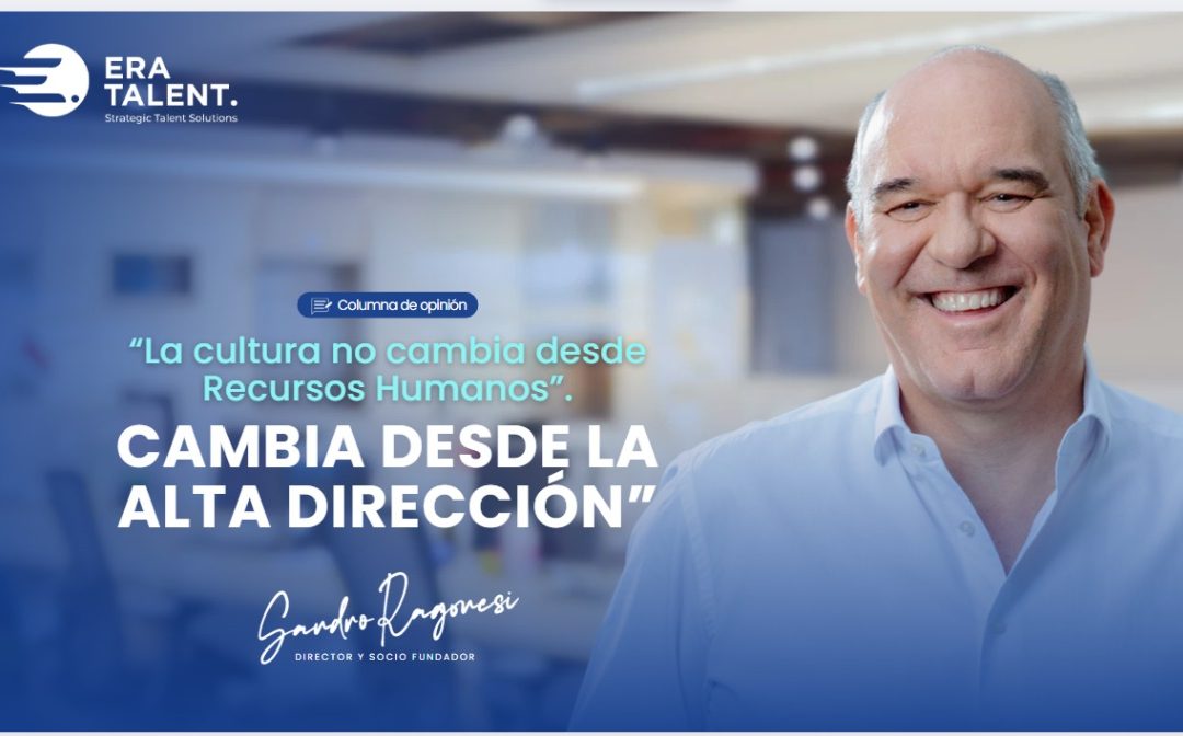 La cultura organizacional no cambia solo desde los esfuerzos de RRHH. Cambia desde la alta dirección.