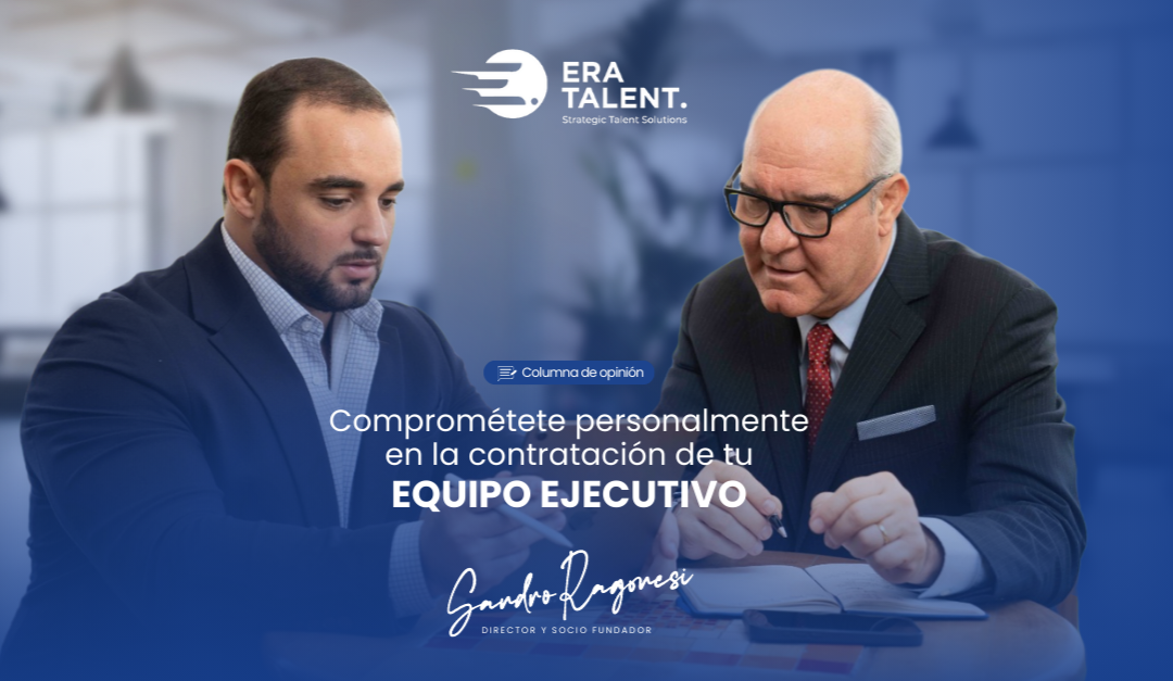 Comprométete personalmente en la contratación de tu equipo ejecutivo